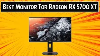 5 Best Monitor For Radeon RX 5700 XT 2021