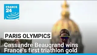 Paris Olympics: Cassandre Beaugrand wins Frances first triathlon gold • FRANCE 24 English