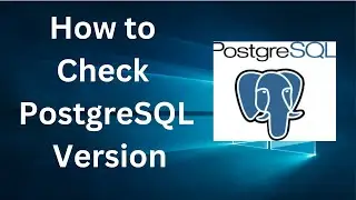 How to Check PostgreSQL Version