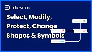 Basic Shape Features -Select, Modify, Protect & Change Symbols | EdrawMax Tutorial