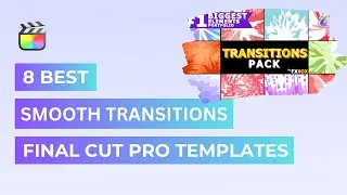 8 Best Smooth Transitions for Final Cut Pro