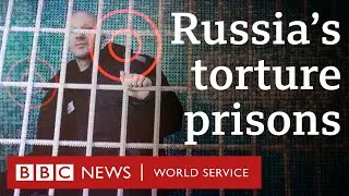 Russia’s torture prisons - BBC World Service Documentaries