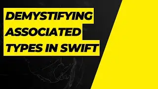 Demystifying Associated Types in Swift