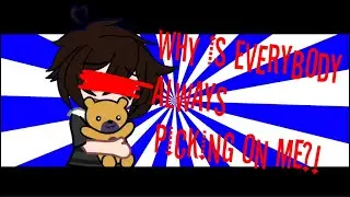 “Why is everybody always picking on me?!”//Trend//GV//FNaF//Ft. C.C//Andy :D