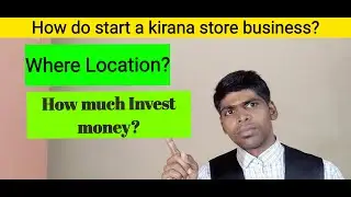 How do start a Kirana store business? How much money do I need to open a grocery store?