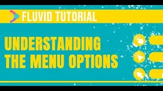 Understanding the Fluvid Menu Options | Fluvid Tutorials