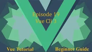 Vue Beginner Guide Ep.19 - Vue Cli 3