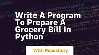 write a program to prepare a grocery bill in python