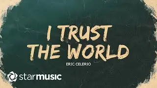 I Trust The World - Eric Celerio (Lyrics)