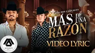 Los Dos Carnales - Más de Una Razón (Letra Oficial)