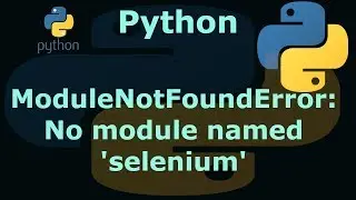 Python 3.6 ModuleNotFoundError: No module named selenium