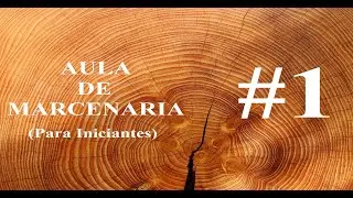 AULA DE MARCENARIA PARA INICIANTES - 01
