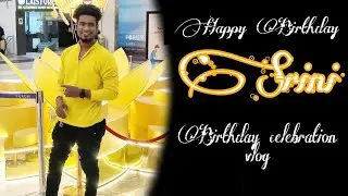 Happy Birthday Srini| Birthday vlog| dream couple's official| 