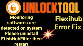 Unlocktool Error After Eusbhubfilter 2021|| How to unlock tool error fix monitoring Flexihub issue.