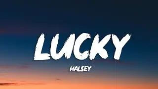 Halsey - Lucky (Lyrics)