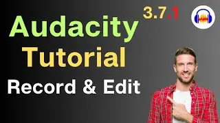 How to record & edit your voice in Audacity (3.7.1) Step-by-Step tutorial for Beginners