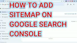 HOW TO ADD SITEMAP TO GOOGLE SEARCH CONSOLE