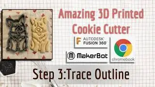 3D Printed Cookie Cutter Pt.3 Tracing Outline