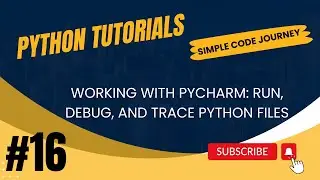 Working with PyCharm Run Debug and Trace Python Files | Python Tutorial for Beginners | Tutorial #16