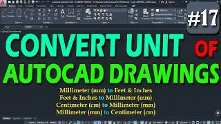 #17 | How to Convert Unit of AutoCAD Drawings | How to Change units in AutoCAD 