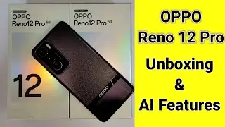 Oppo Reno 12 Pro 5g Unboxing & Oppo AI features 👌 || Oppo Reno 12 pro 5g Camera Performance