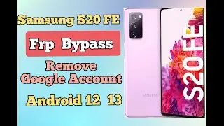 Samsung Galaxy S20 FE Frp Bypass 2023 Remove Google Account Android 13