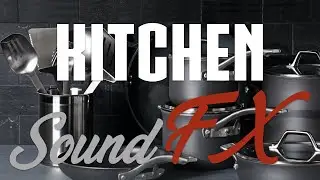 KITCHEN SOUND EFFECTS