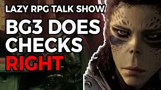 Baldurs Gate 3 Gets Skill Checks Right – Lazy RPG Talk Show