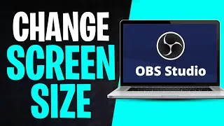 How to Change Screen Size in OBS (2025)