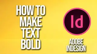 How To Make Text Bold Adobe InDesign Tutorial