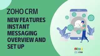 Zoho CRM - New features Instant messaging - Overview and Set up