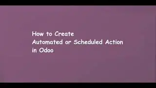 How to Create Automated or Scheduled Action in Odoo | Learn OpenERP | Odoo