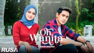 Khai Bahar - Oh Wanita [Official Music Video]