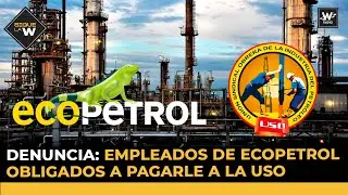 Denuncia: empleados de Ecopetrol obligados a pagarle a la USO | Sigue La W | W Radio