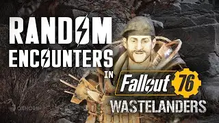 Random Encounters in Fallout 76 Wastelanders - Part 1