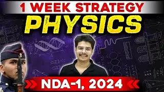 1 Week Strategy Plan For NDA Physics | NDA Preparation 2024 | NDA-1, 2024
