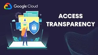 Access Transparency - Google Cloud Professional Cloud Security Engineer | Whizlabs