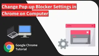 How to Change the Pop up Blocker Settings in Chrome browser on Computer