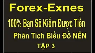 Forex-Exnes TẬP 3, chiến thắng  100%, phân tích biểu đồ NẾN, dấu hiệu đổi chiều của NẾN,trên MT4