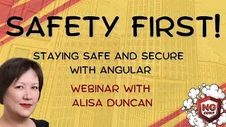 Staying Safe and Secure with Angular | Alisa Duncan | ng-conf Webinar