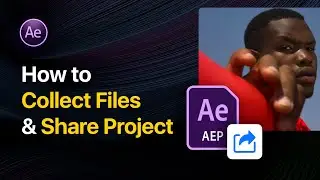 How to collect project source files and share project in After Effects - Tutorial