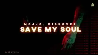 Mojjo, Diskover  - Save My Soul (Official Lyric Video)