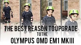 The best reason to upgrade to an Olympus EM1 MKIII