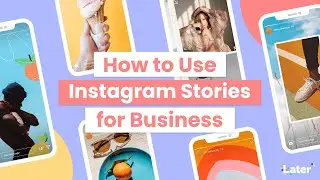 How to Use Instagram Stories for Business with Later 🙌