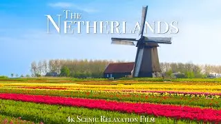 The Netherlands 4K - Scenic Relaxation Film With Calming Music