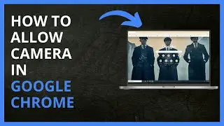 How To Allow Camera in Google Chrome in 2024