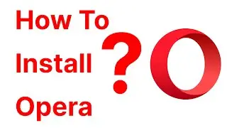 How To Install Opera Browser In Windows