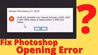 How to Fix JPEG File Photoshop Opening Error