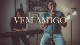 Vem Amigo - Álvaro Tito [PIANO E VOZ]