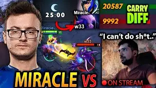 MIRACLE didn't pick W33 and then DESTROYED him on STREAM dota 2